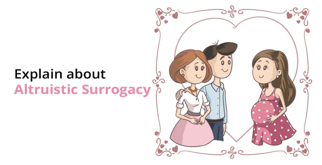 What is Altruistic Surrogacy – Process, Cost, Pros & Cons