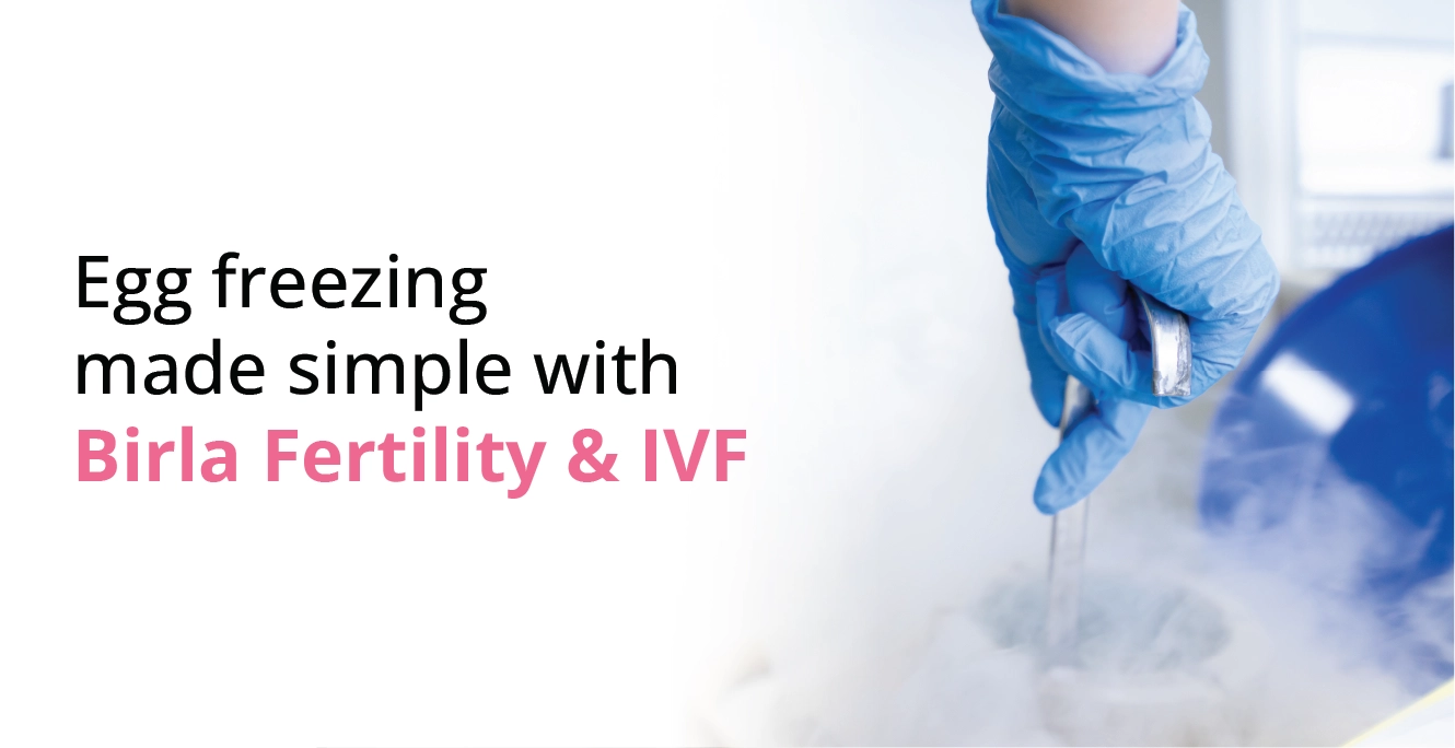 Egg Freezing in India: Procedure, Costs, and Benefits