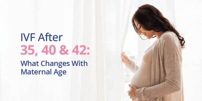 IVF After 35, 40 & 42: Success Rates, Risks, Treatment & What to Expect