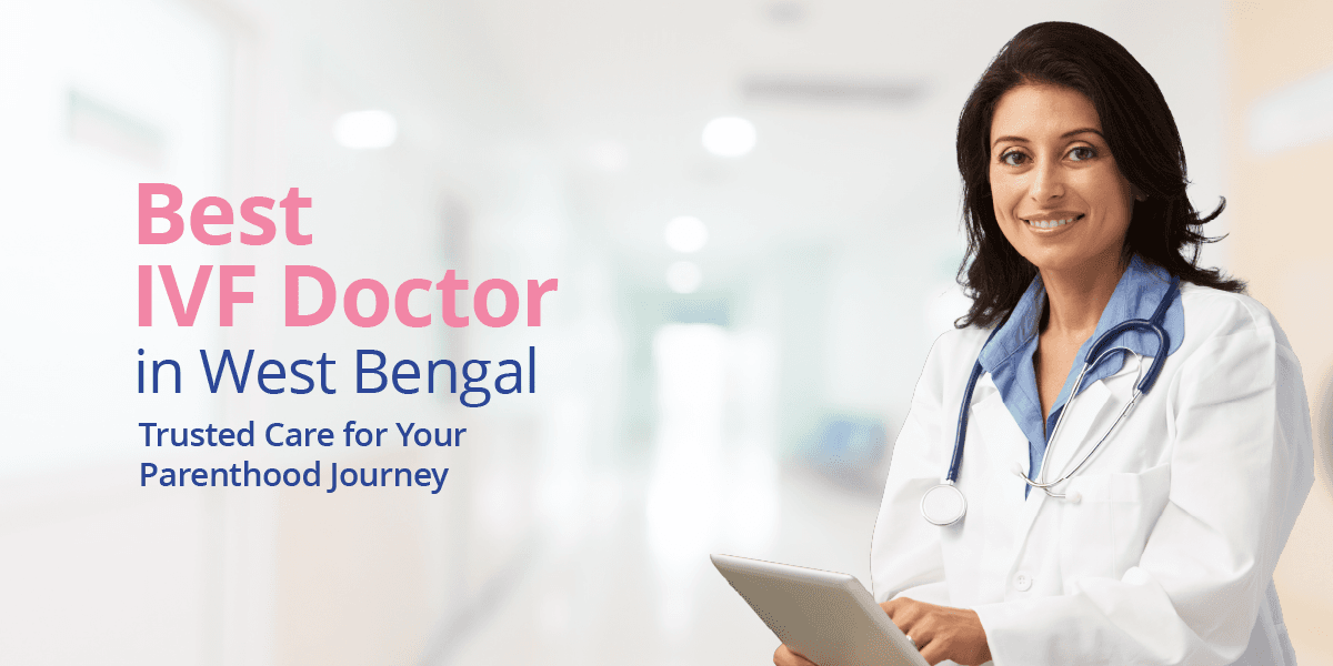 Best IVF Doctors in West Bengal
