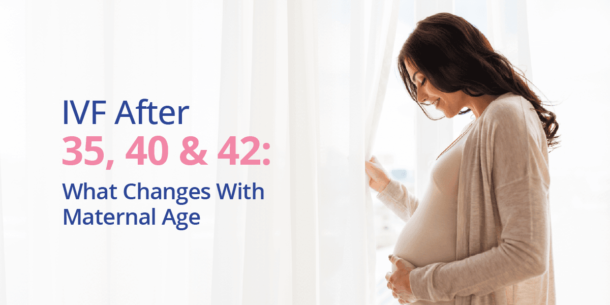 IVF After 35, 40 & 42: Success Rates, Risks, Treatment & What to Expect